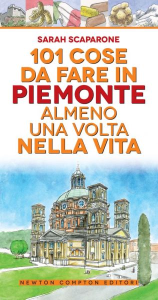 Cose Da Fare In Piemonte Almeno Una Volta Nella Vita Newton Compton Editori